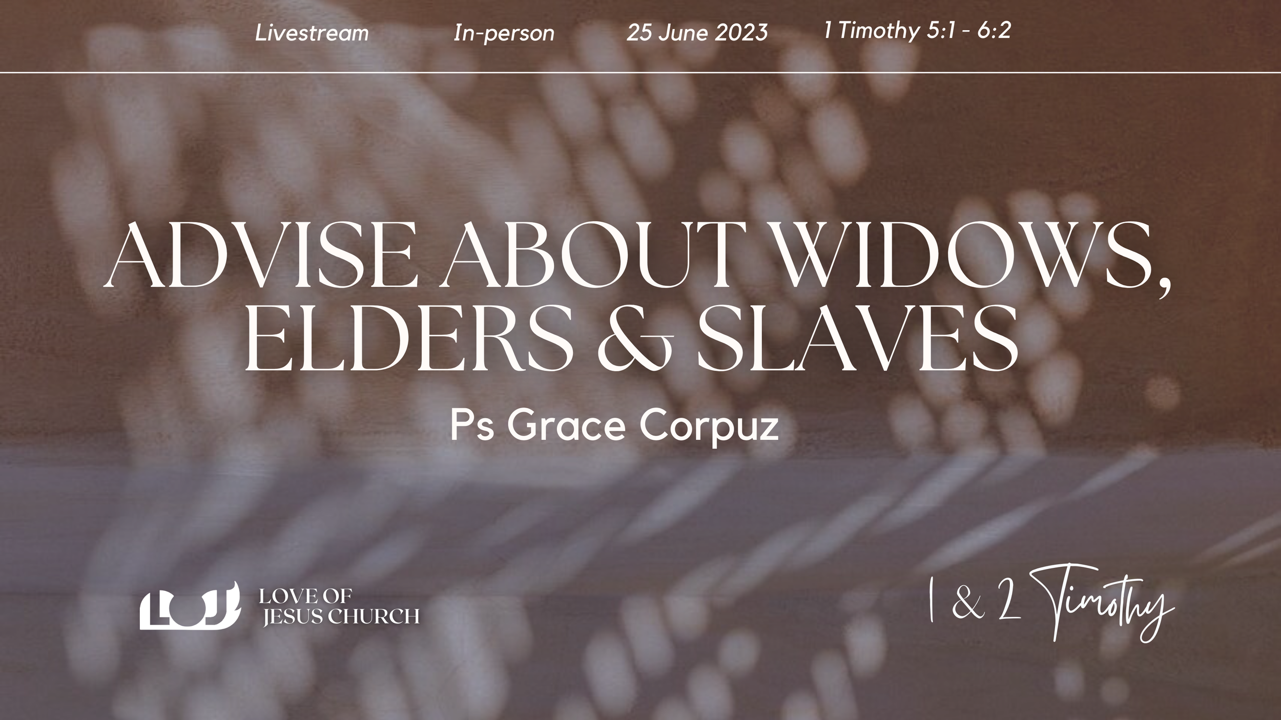Lesson 3 Part 2: Advise about Widows, Elders &amp; Slaves- Ps Grace Corpuz