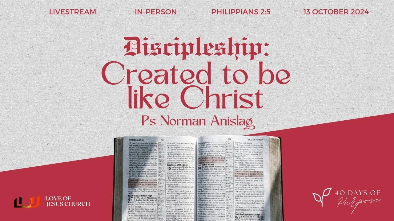 Discipleship: Created to be like Christ- Ps Norman Anislag