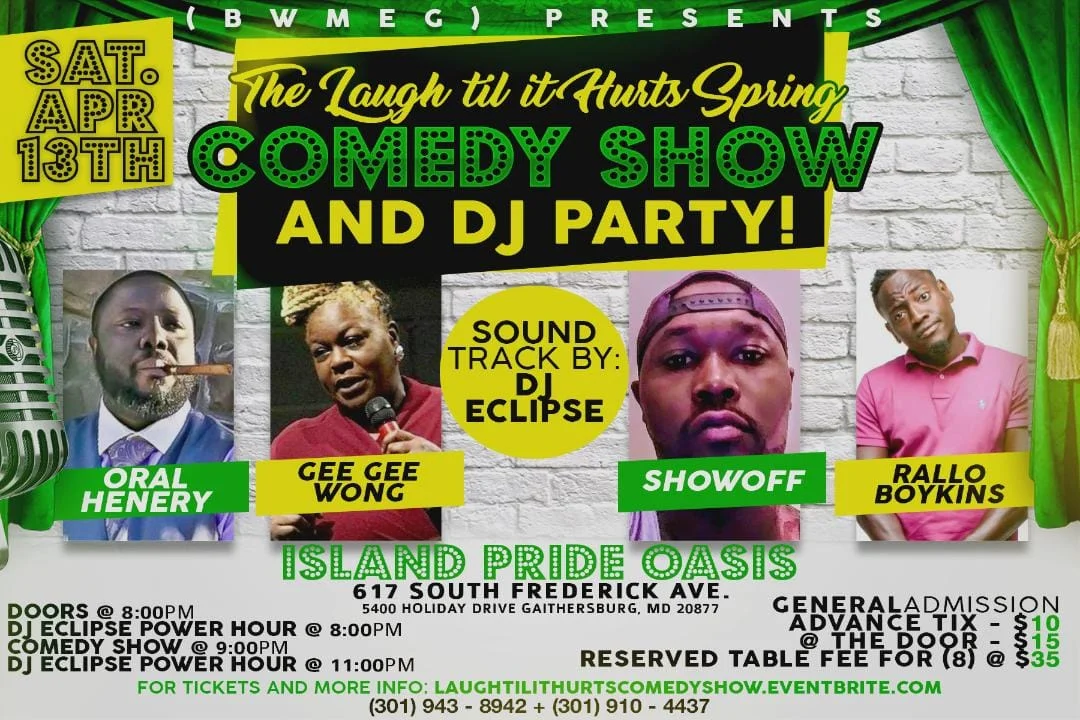 Laugh Til It Hurts Saturday, April 13th 8:oopm-1o:oopm Island Pride Oasis | 617 South Frederick Ave. | Gaithersburg, MD 20877 Tickets