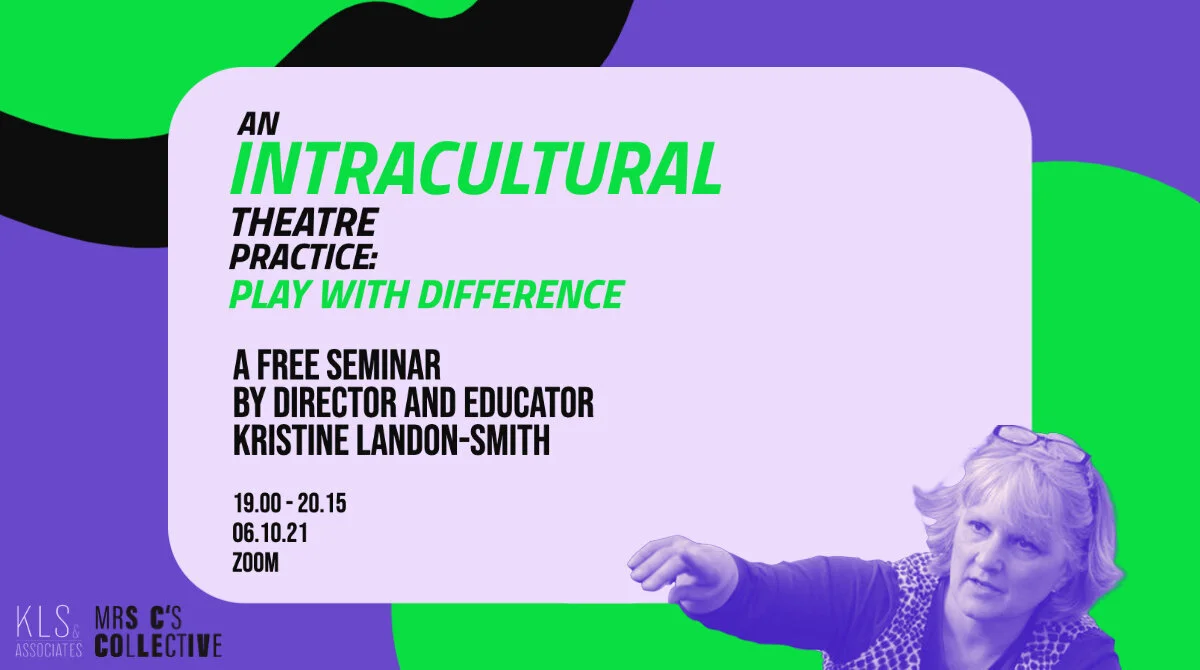 An Intracultural Theatre Practice: Play with difference - MRS C'S COLLECTIVE
