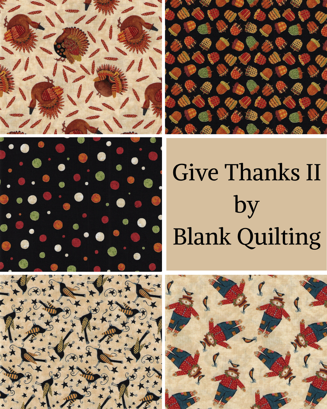 Give Thanks 2 by Blank Quilting coordinating cotton fabric collection featuring Thanksgiving and fall designs including scarecrows, birds, colorful dots, acorns, and turkeys in autumn colors.