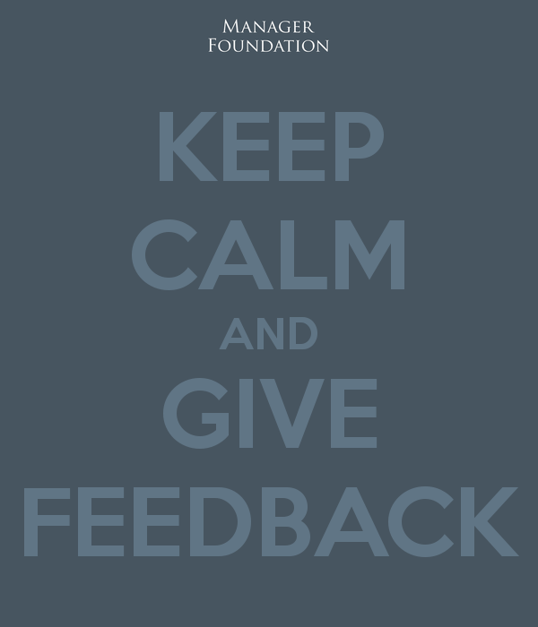 Keep Calm and Give Feedback