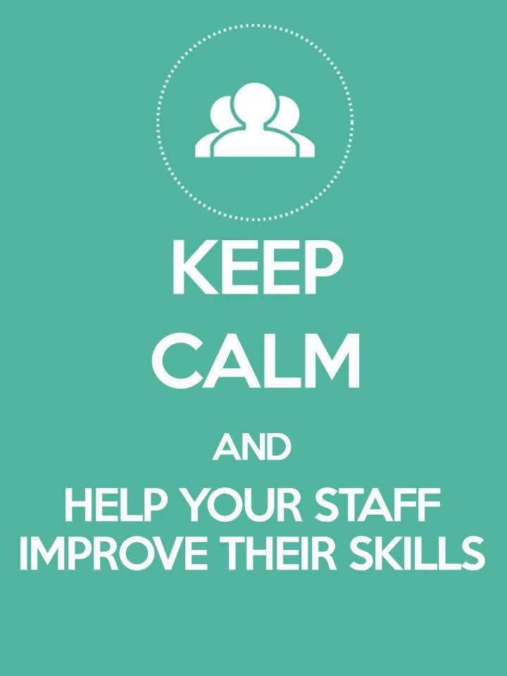 Keep Calm and Help Your Staff Improve Their Skills.jpg