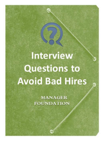 Avoid the Cost of a Bad Hire Using Specific Interview Questions That Identify Characteristics of Bad Candidates