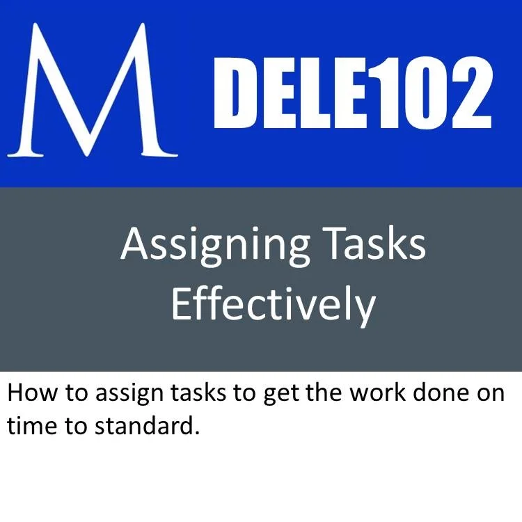 DELE102 - Assigning Tasks Effectively