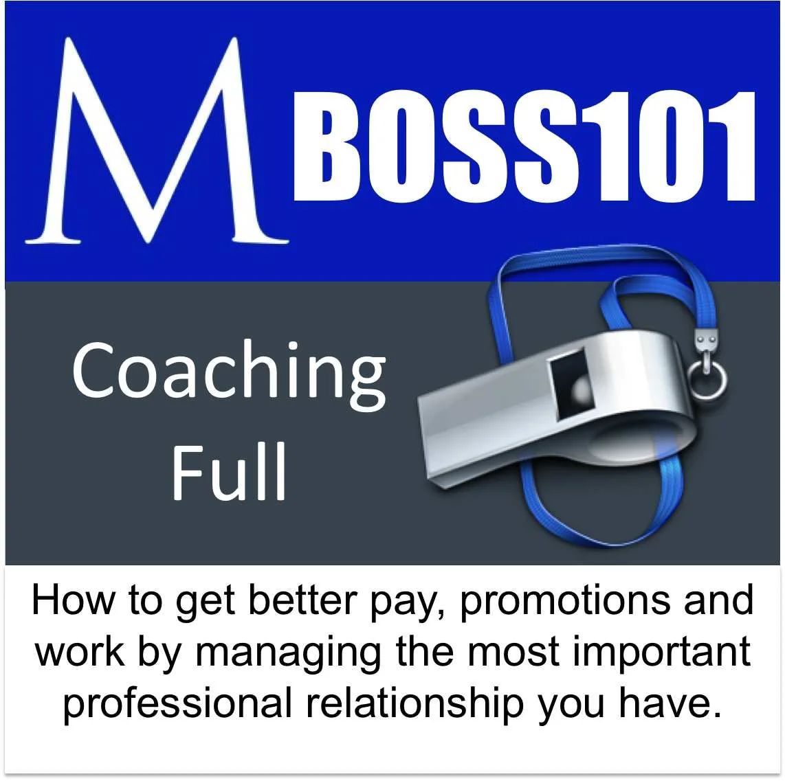 BOSS101 D - Managing Your Relationship With Your Boss (Coaching Full)