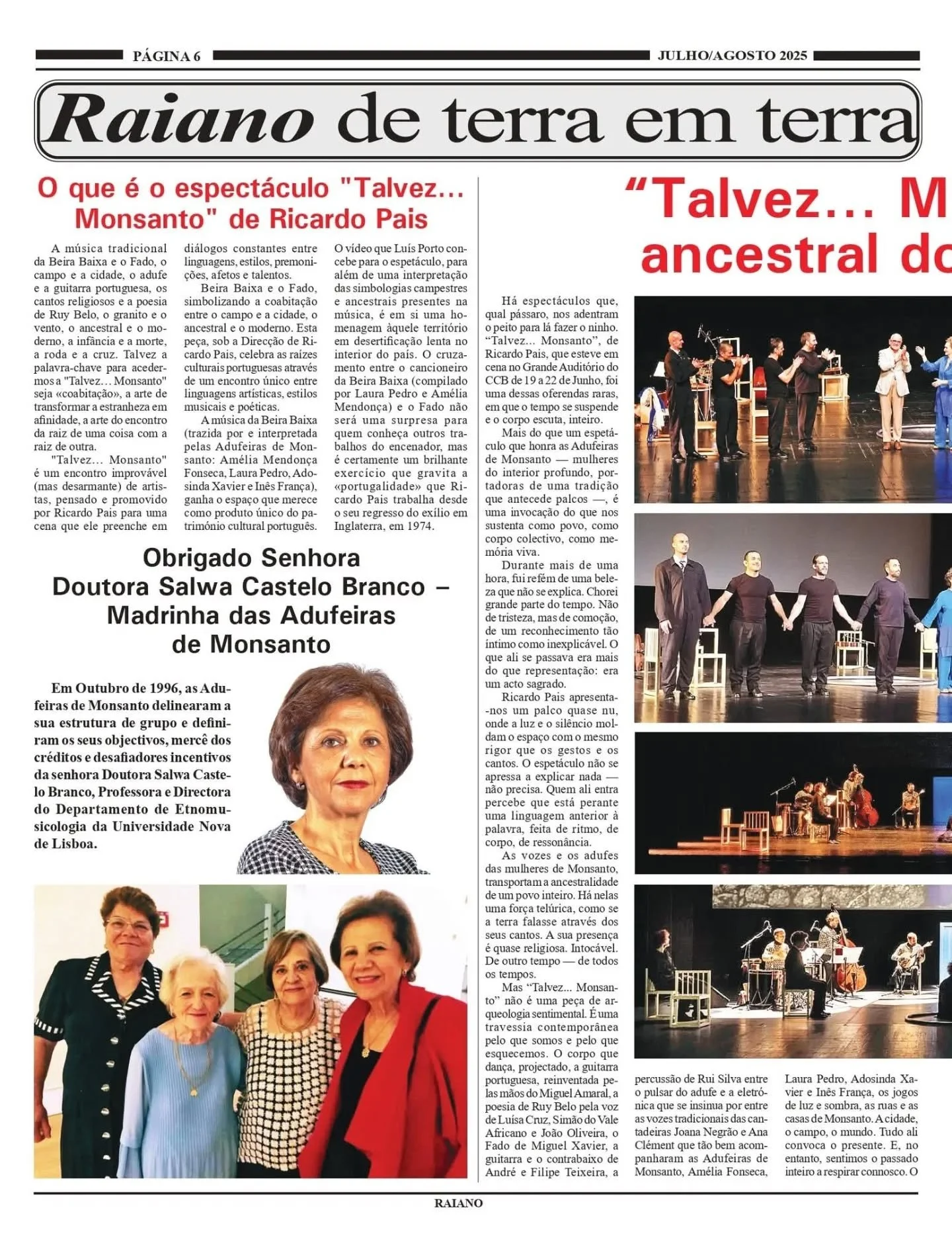 Saiu o meu artigo sobre a pe&ccedil;a &quot;Talvez... Monsanto&quot;, no jornal Raiano. 

Que honra poder partilhar, nas minhas humildes palavras, o poderoso encontro que aconteceu no palco do CCB.

&quot;Talvez... Monsanto&quot;: O poder ancestral d