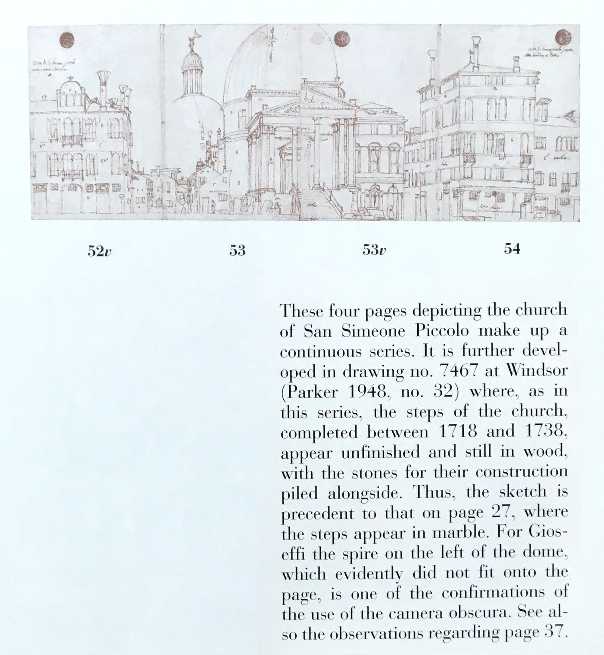 The facsimile Sketchbook comes with a very handy companion volume that translates Canaletto's notes, and pieces together the panoramas, some of which can be up tp 12 pages. This example shows the all four pages in of the San Simeone Piccolo sequence. The editors did not take sides on the camera obscura question, but they did include comments from scholars who did (as in the example above).