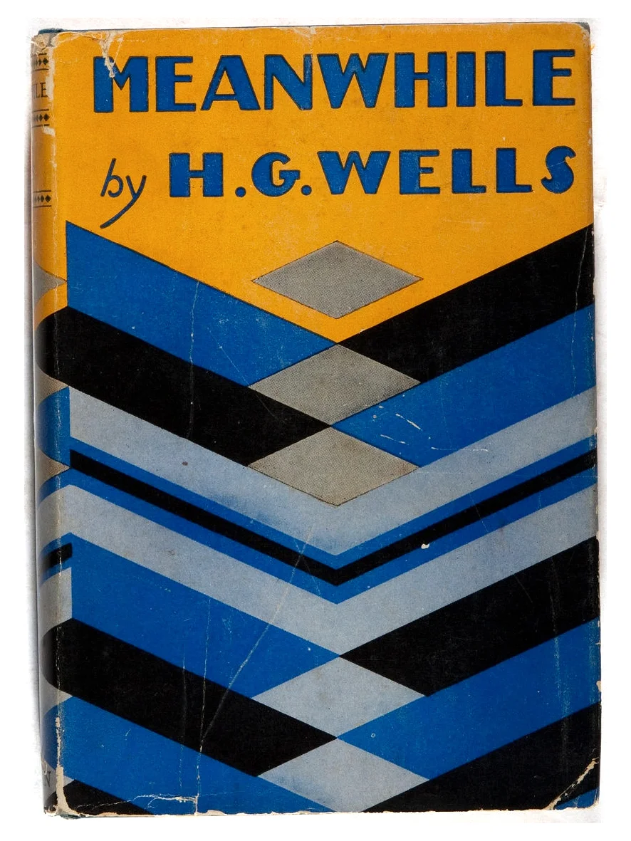 H. G. Wells. Meanwhile. George H. Doran, August 1927. FirstAmerican edition, first printing.