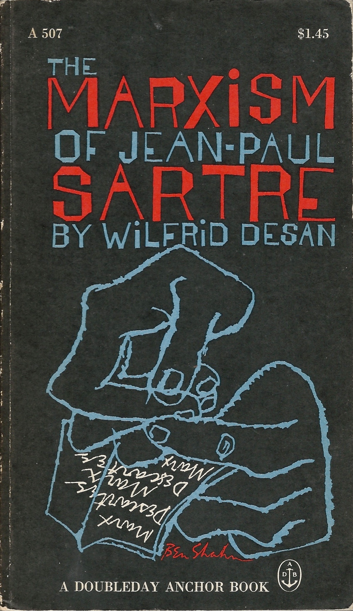 The Marxism of Jean-Paul Sartre by Wilfred Desan. A Doubleday Anchor Book 1966
