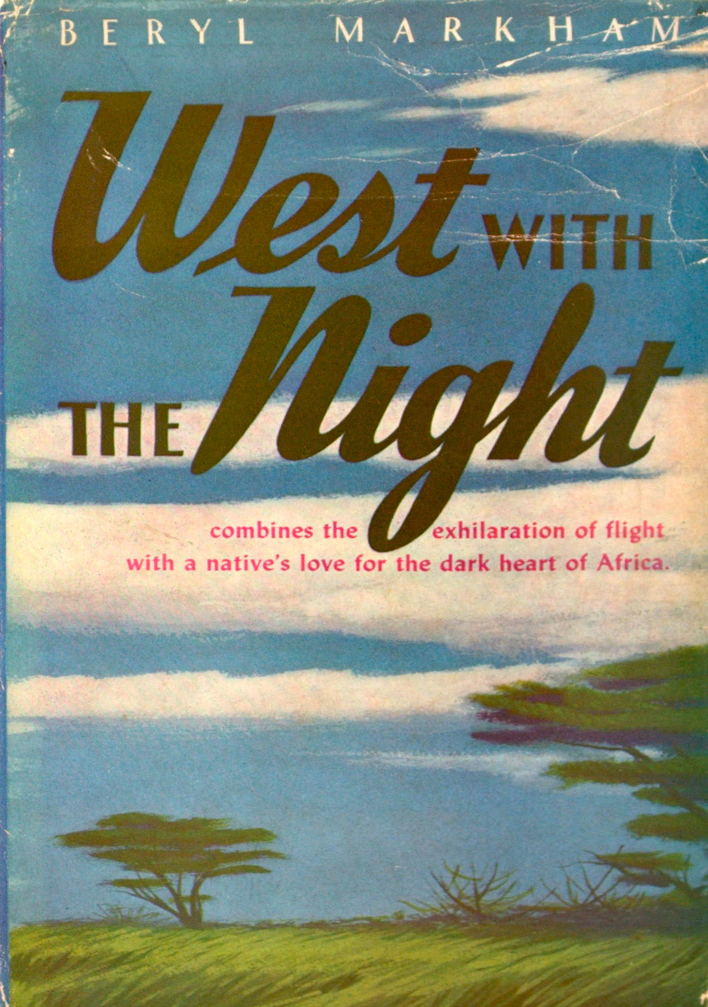 Beryl Marham | West with the Night 1942. A woman writes about her adventures as a bush pilot in Africa.