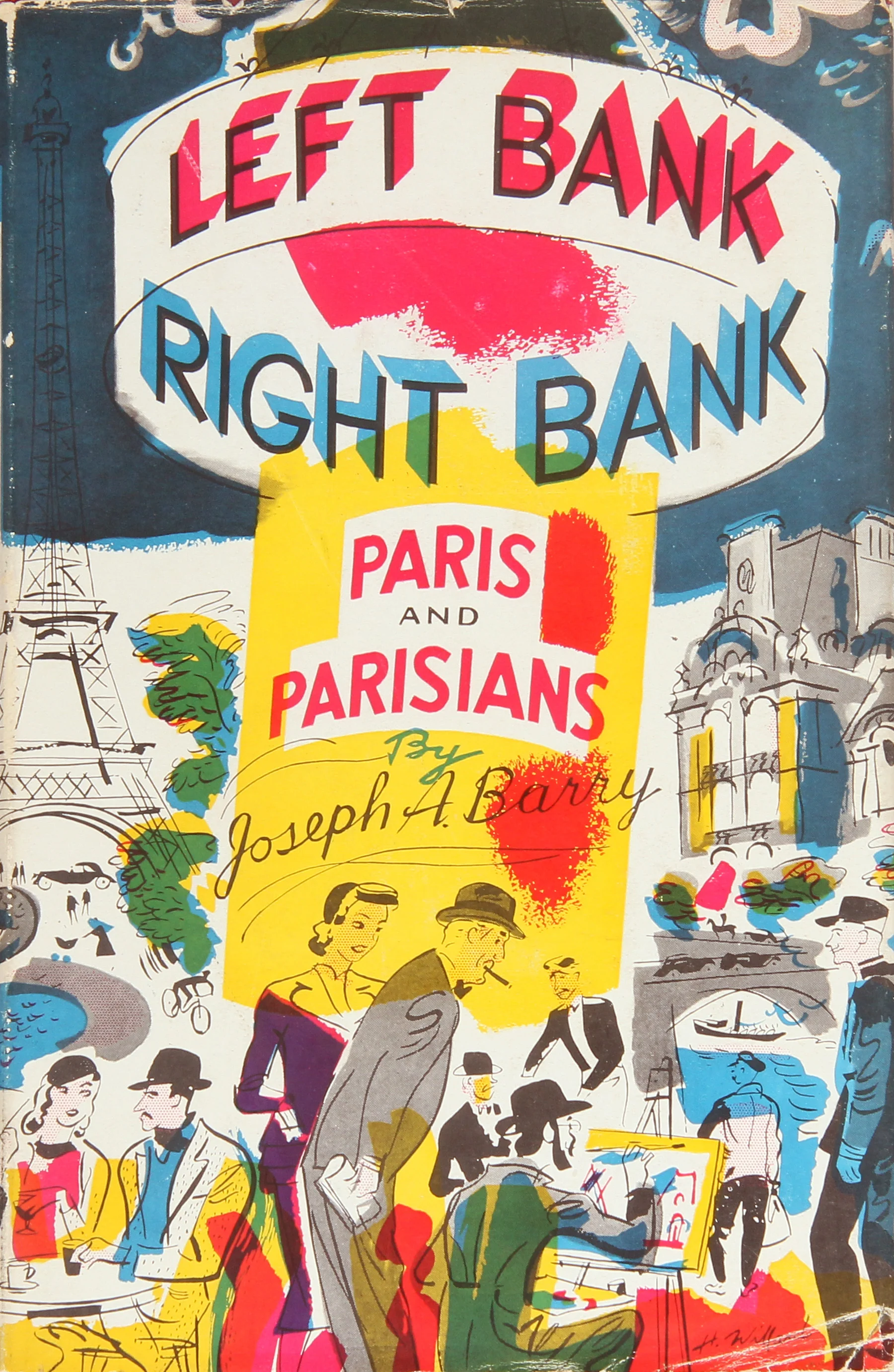 LEFT BANK, RIGHT BANK, PARIS AND PARISIANS 1952 First UK edition. The jacket art is signed H. Willard. $125