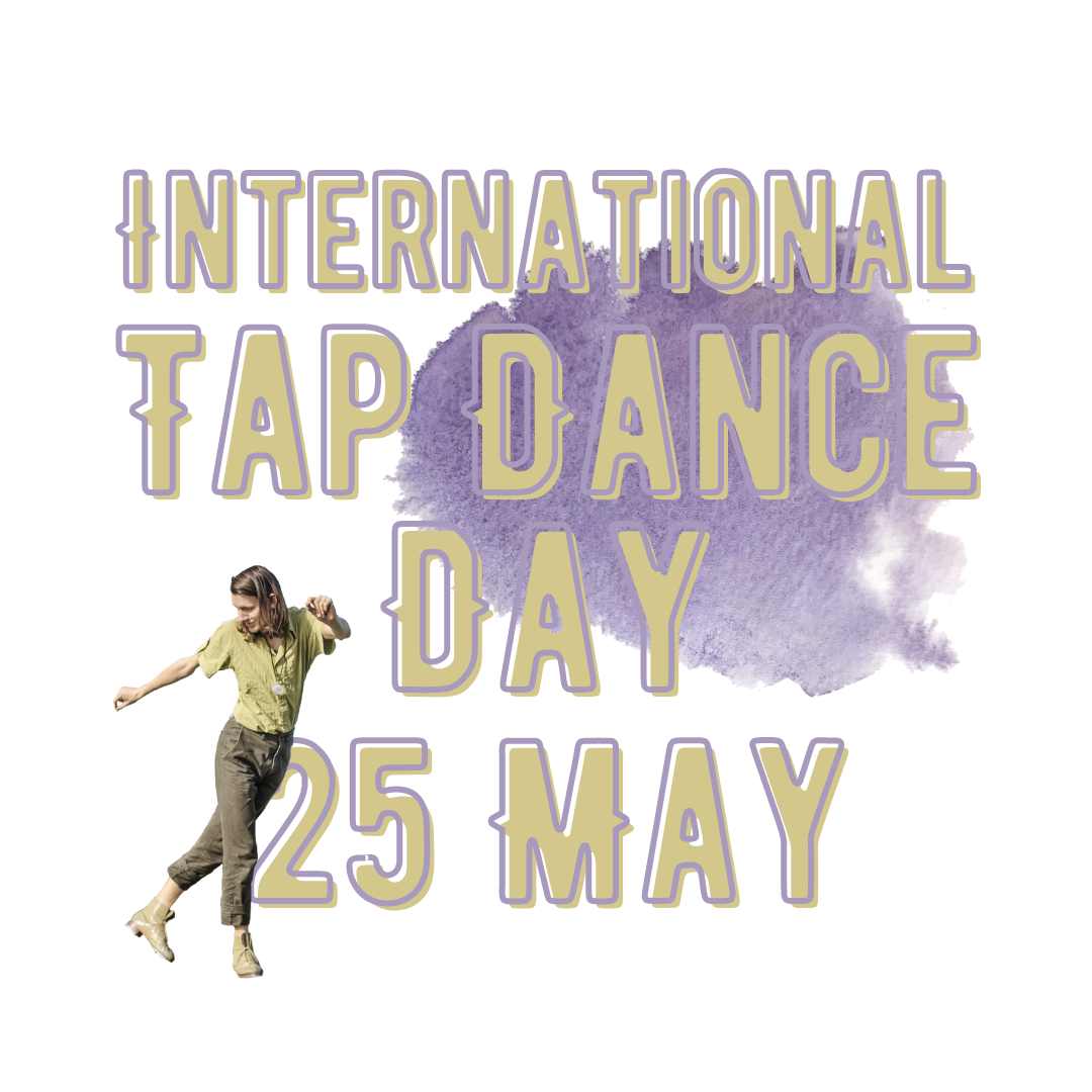 Celebrate International Tap Dance Day 25 May 2022