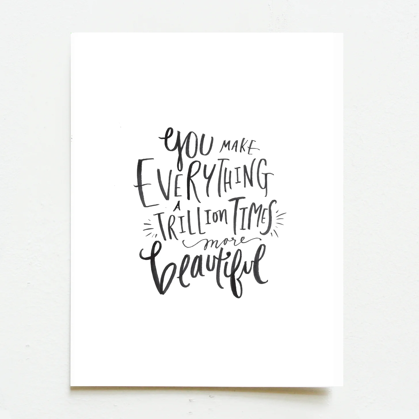 You Make Everything A Trillion Times More Beautiful