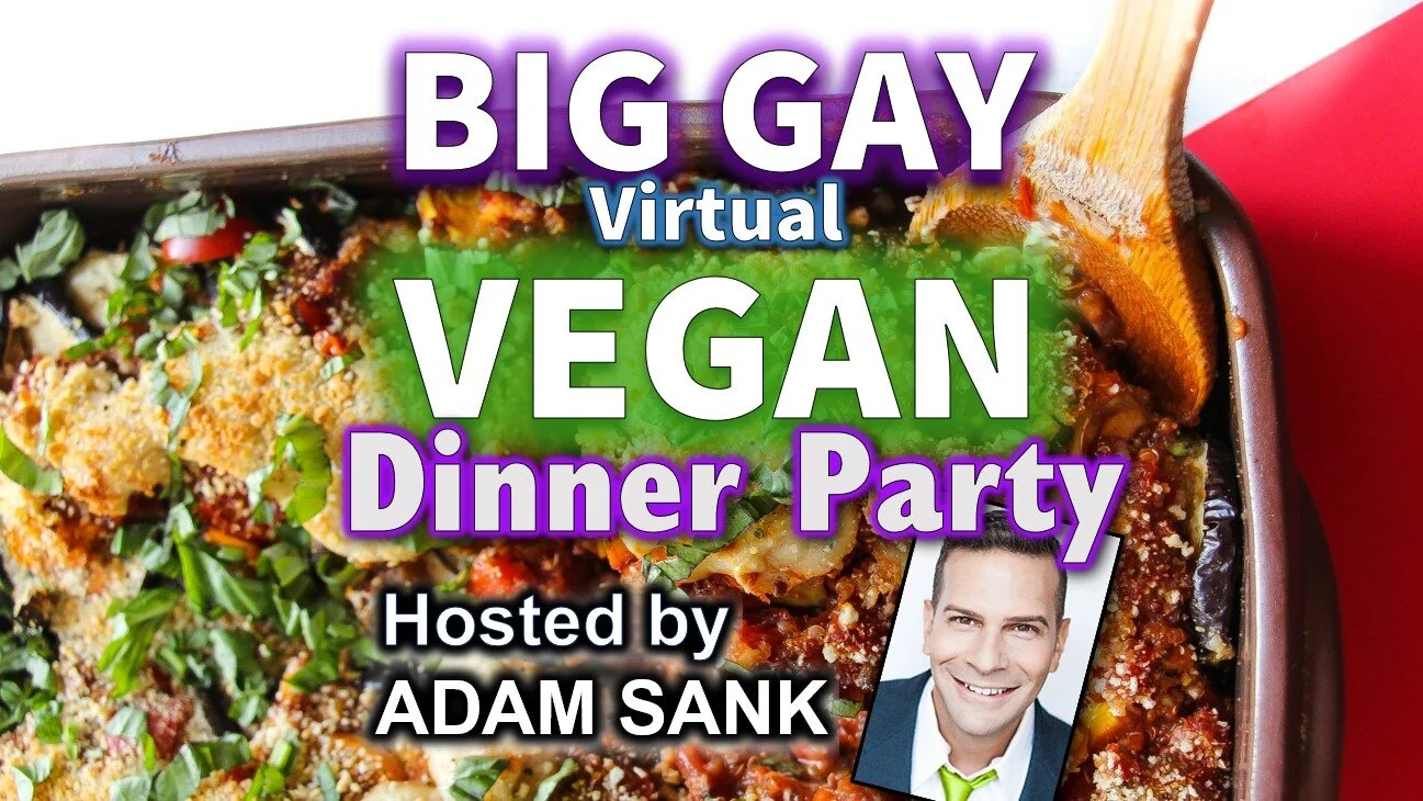 Big Gay Vegan Virtual Dinner Party 