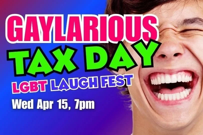 GayLarious TAX DAY Laugh Festival 