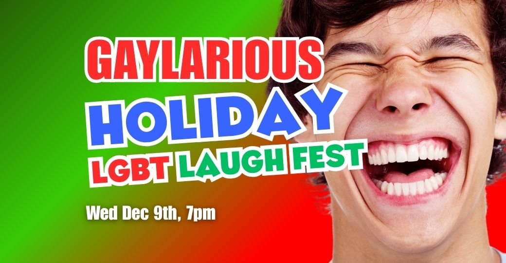 Gay-larious Holiday Laugh Festival - Wed 12/10 (Copy)