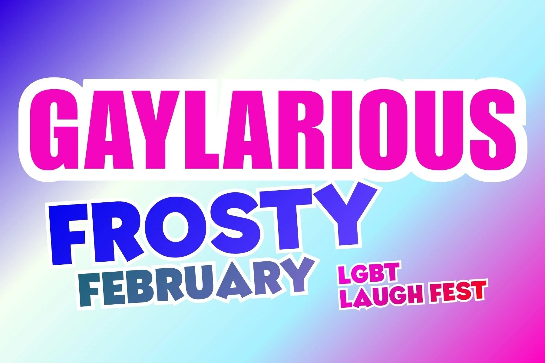 GayLarious FROSTY February LGBT Laugh Festival