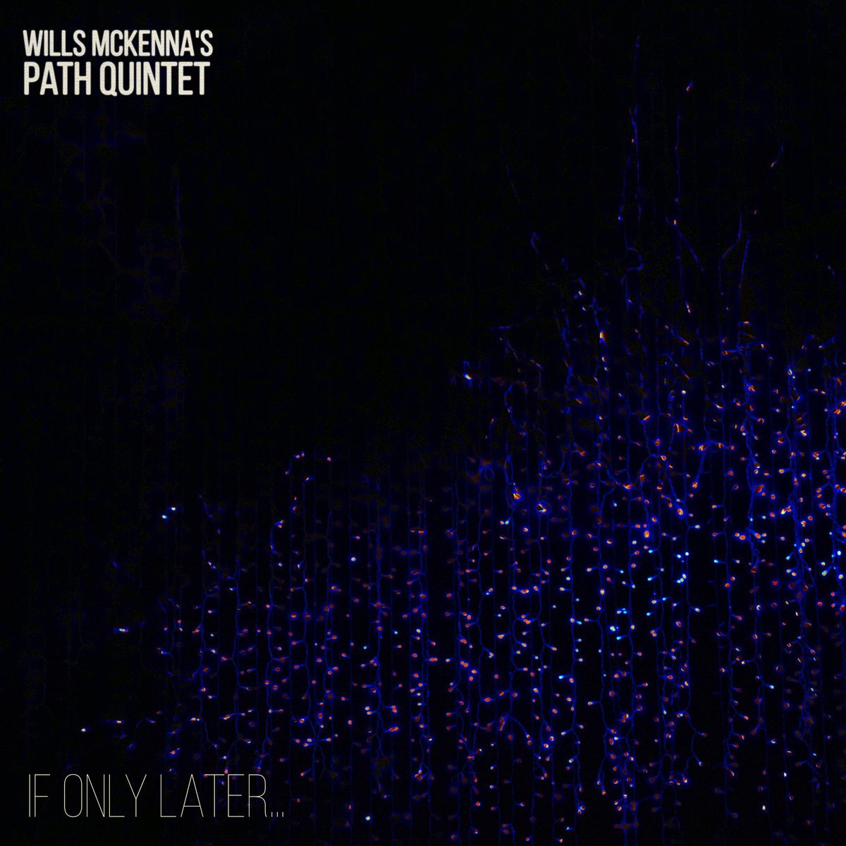 WILLS MCKENNA - IF ONLY LATER