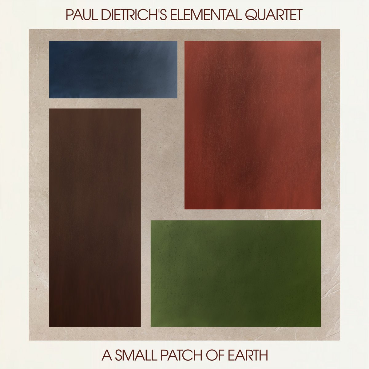 PAUL DIETRICH - A SMALL PATCH OF EARTH