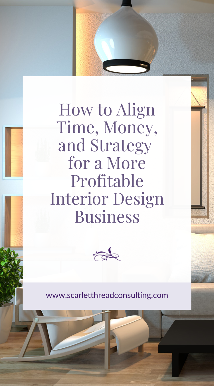 How to Align Time, Money, and Strategy for a More Profitable Interior Design Business