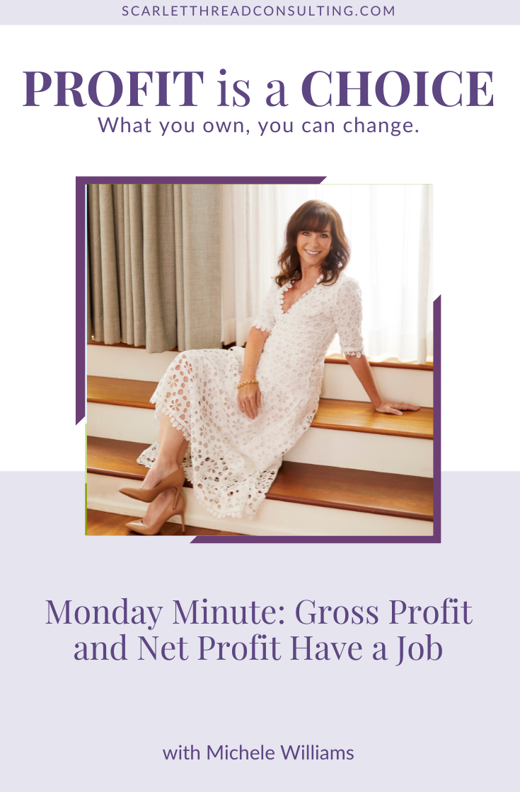 306: Monday Minute: Gross Profit and Net Profit Have a Job