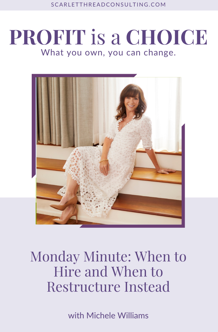 318: Monday Minute: When to Hire and When to Restructure Instead