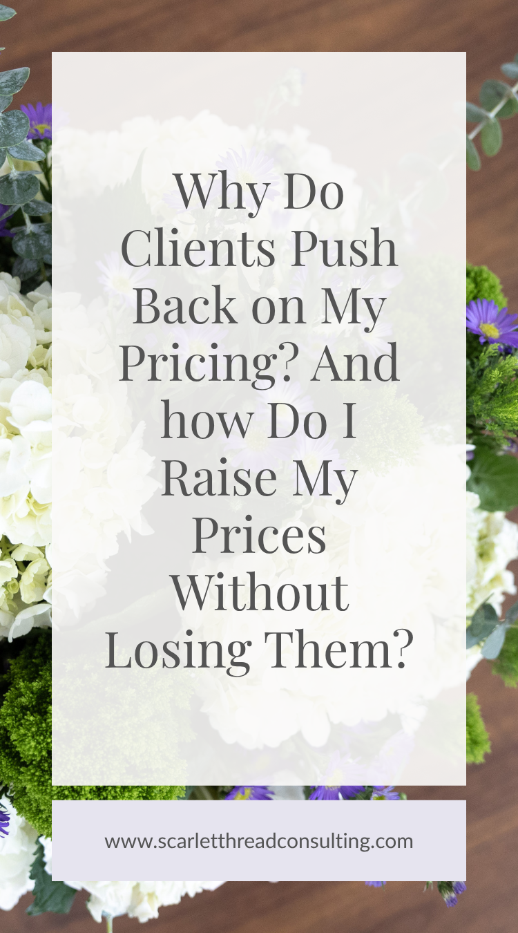 Why do clients push back on my pricing and how do I raise my prices without losing them?