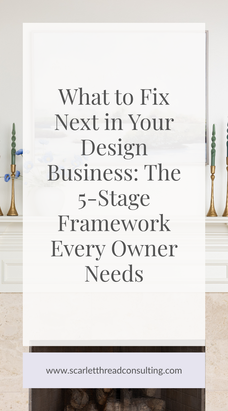 What to Fix Next in Your Design Business: The 5-Stage Framework Every Owner Needs