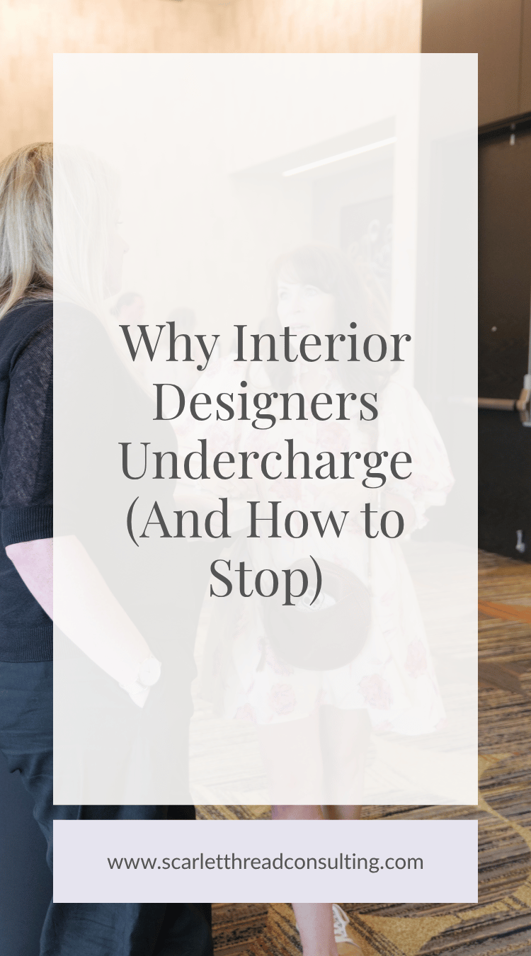Why Interior Designers Undercharge (And How to Stop)