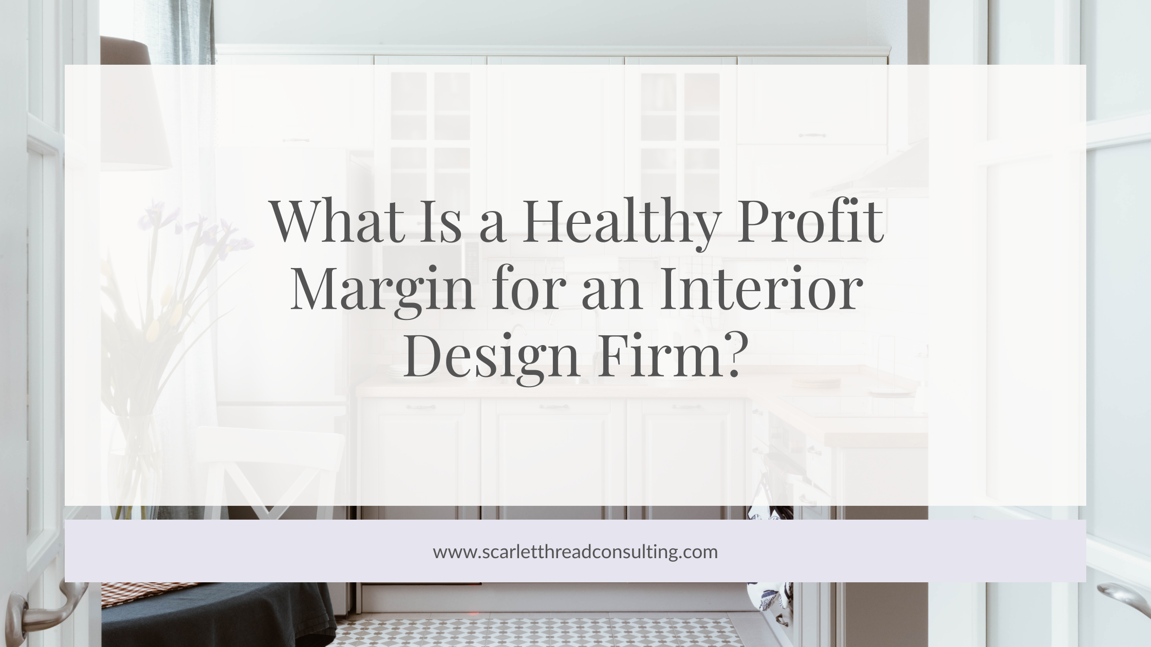 What Is a Healthy Profit Margin for an Interior Design Firm? — Scarlet ...