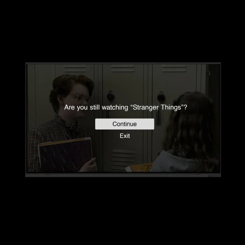 CLICK The user will log in to Netflix as usual. After their first hour of viewing, the “Are you still watching?” screen will appear.