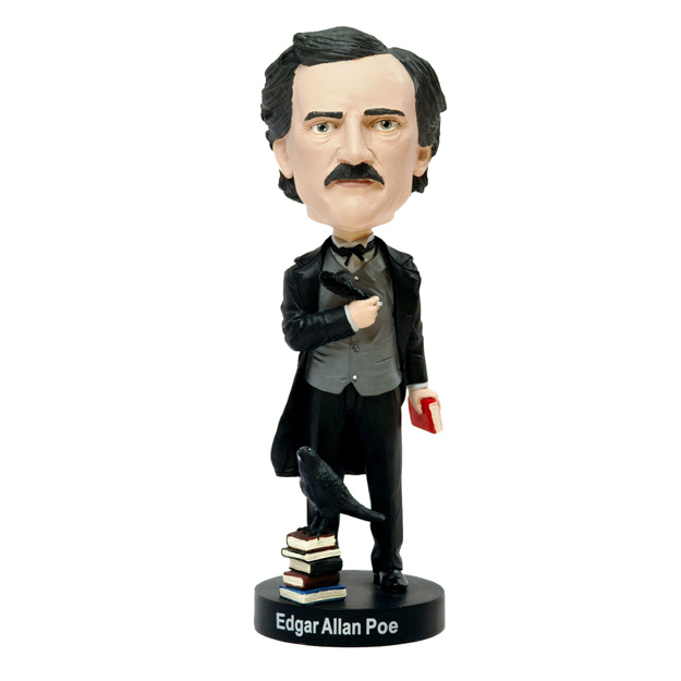 " I became insane, with long intervals of horrible sanity. Until I beame a bobble-head doll, and then it all made sense." - Edgar Allan Poe