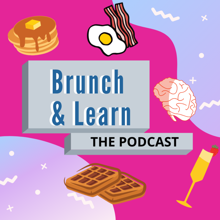 Brunch &amp; Learn Podcast
