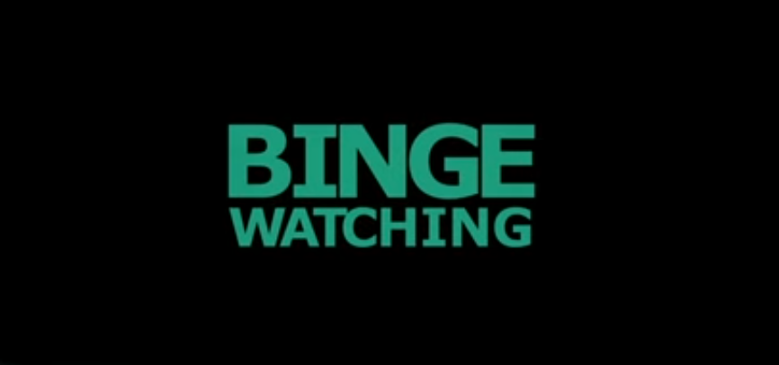 BINGE WATCHING