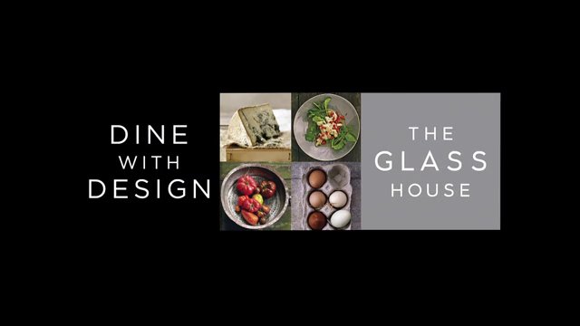 GLASS HOUSE DINE WITH DESIGN