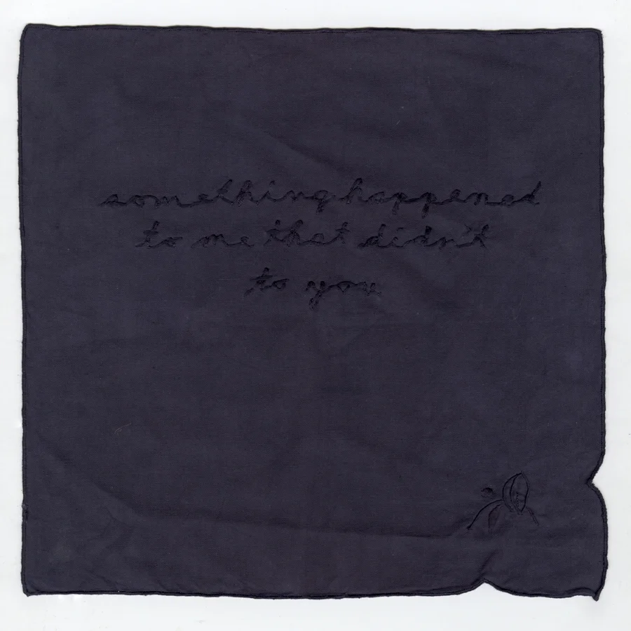 Something happened to me that didn’t to you, Ilysia Van Deren, Hand-dyed and embroidered handkerchief, 2011