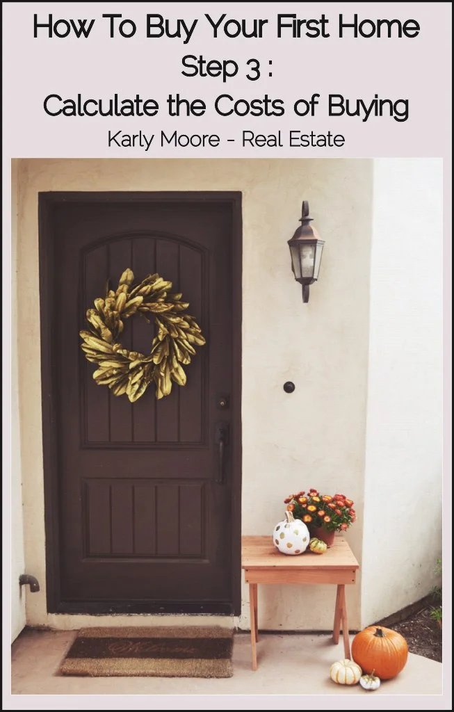 How To Buy Your First Home - Step 3: Calculate the Cost of Buying Your New Home Karly Moore - Toronto Real Estate