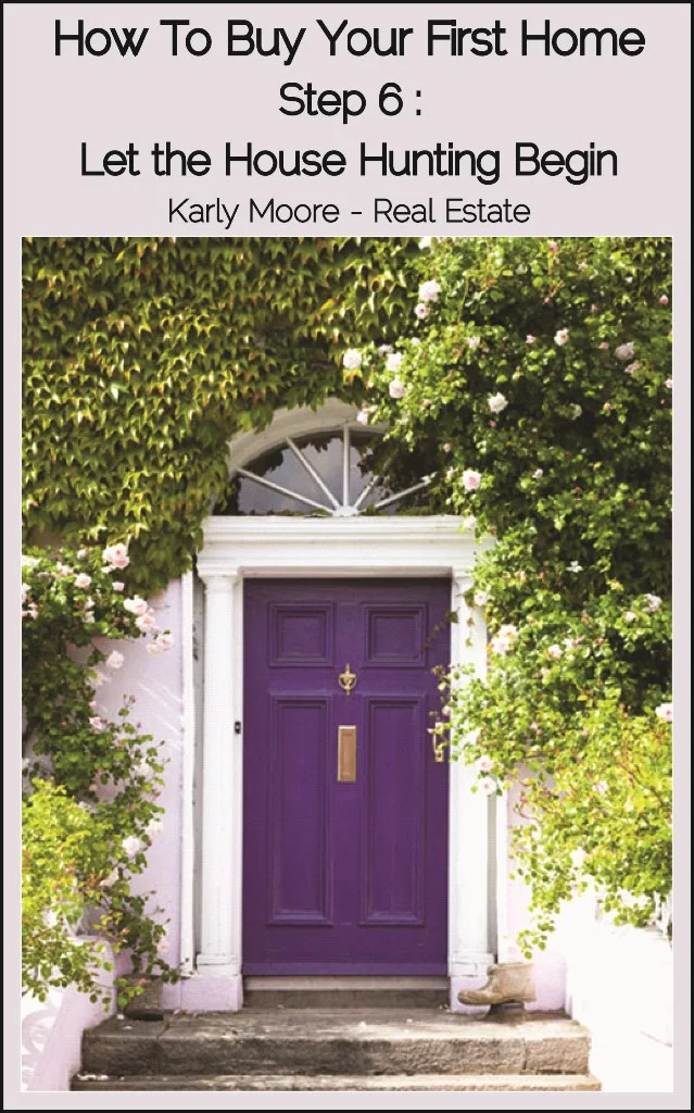 How To Buy Your First Home - Step 6: Let The House Hunting Begin Karly Moore - Toronto Real Estate