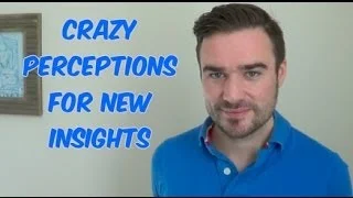 Crazy Perceptions For New Insights 