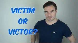 Victim or Victor?