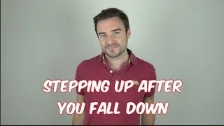 Stepping Up After You Fall Down 