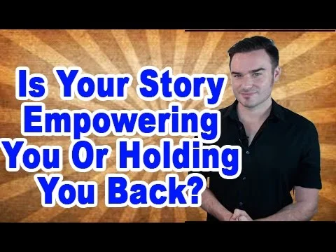 Is Your Story Empowering You Or Holding You Back?
