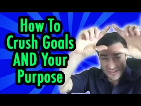 How to crush your goals and your purpose.