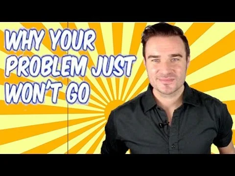 Why your problem just won't go away