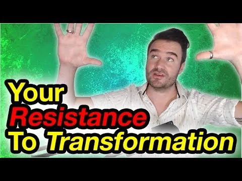 Your resistance to transformation