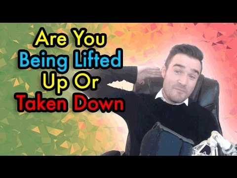 Are you being lifted up or taken down?