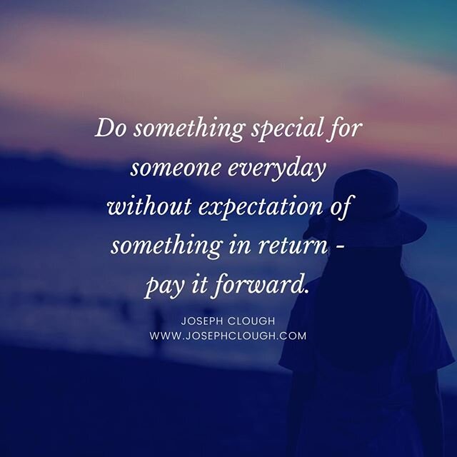 Do something special for someone everyday without expectation of something in return - pay it forward.  JC #hypnosis #NLP #wealth #knowledge #relax #money #success #grow #dream #freedom #love #goals #motivation #coaching #podcast