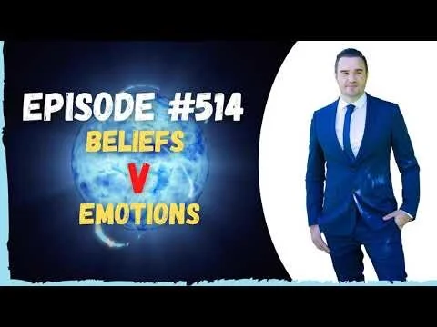 #514 Belief Versus Emotion