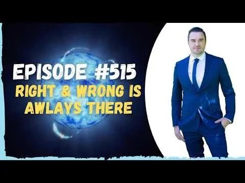 #515 Right &amp; Wrong Is Always There